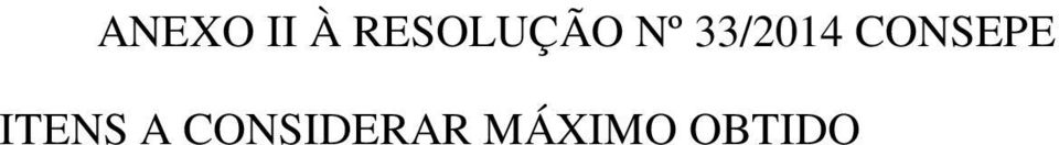 Contribuição para o desenvolvimento 1,0 institucional APRESENTAÇÃO 3,0 1. Clareza e objetividade 0,5 2.