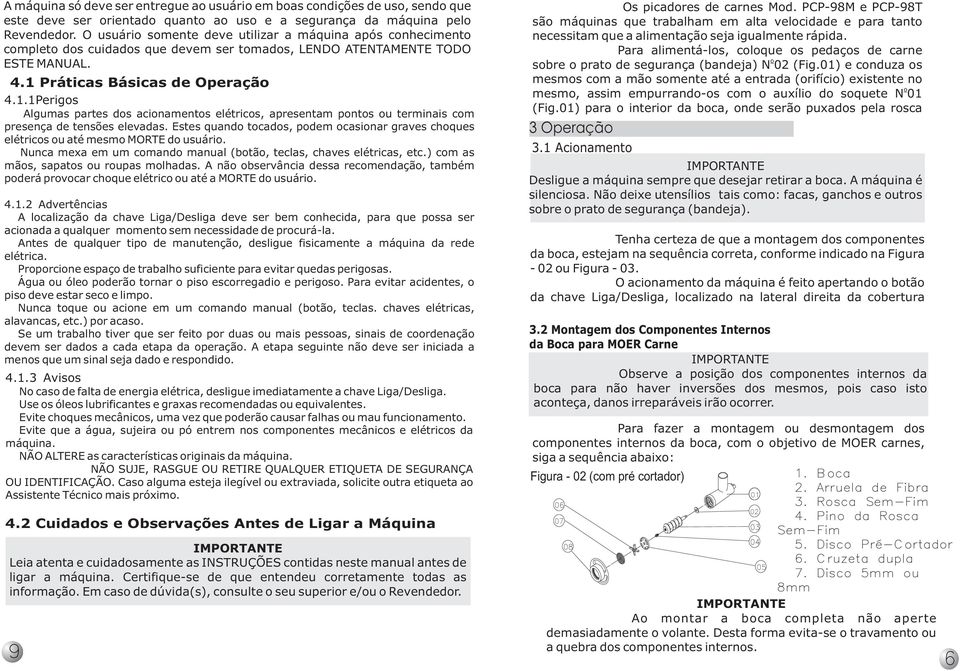 Práticas Básicas de Operaçã.1.1Perigs Algumas partes ds acinaments elétrics, apresentam pnts u terminais cm presença de tensões elevadas.