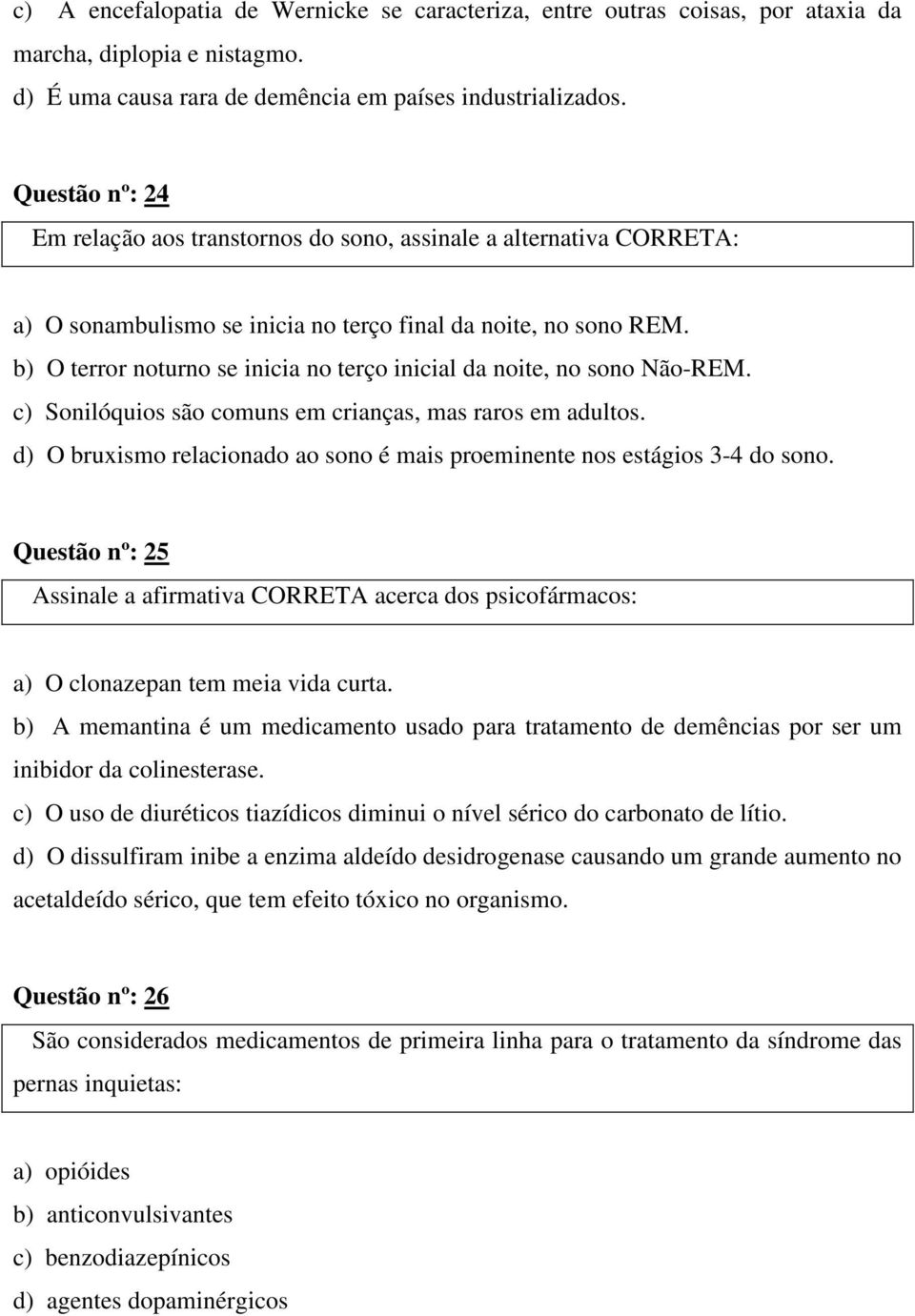 b) O terror noturno se inicia no terço inicial da noite, no sono Não-REM. c) Sonilóquios são comuns em crianças, mas raros em adultos.