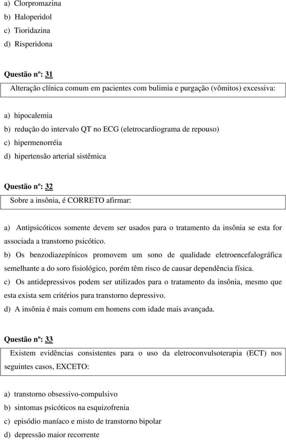 tratamento da insônia se esta for associada a transtorno psicótico.