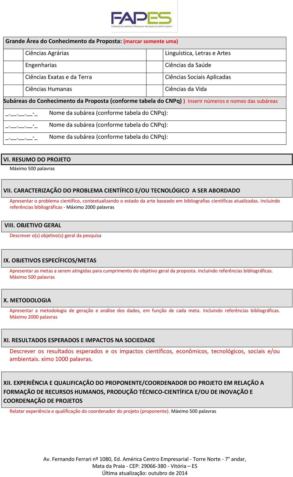 CARACTERIZAÇÃO DO PROBLEMA CIENTÍFICO E/OU TECNOLÓGICO A SER ABORDADO Apresentar o problema científico, contextualizando o estado da arte baseado em bibliografias científicas atualizadas.