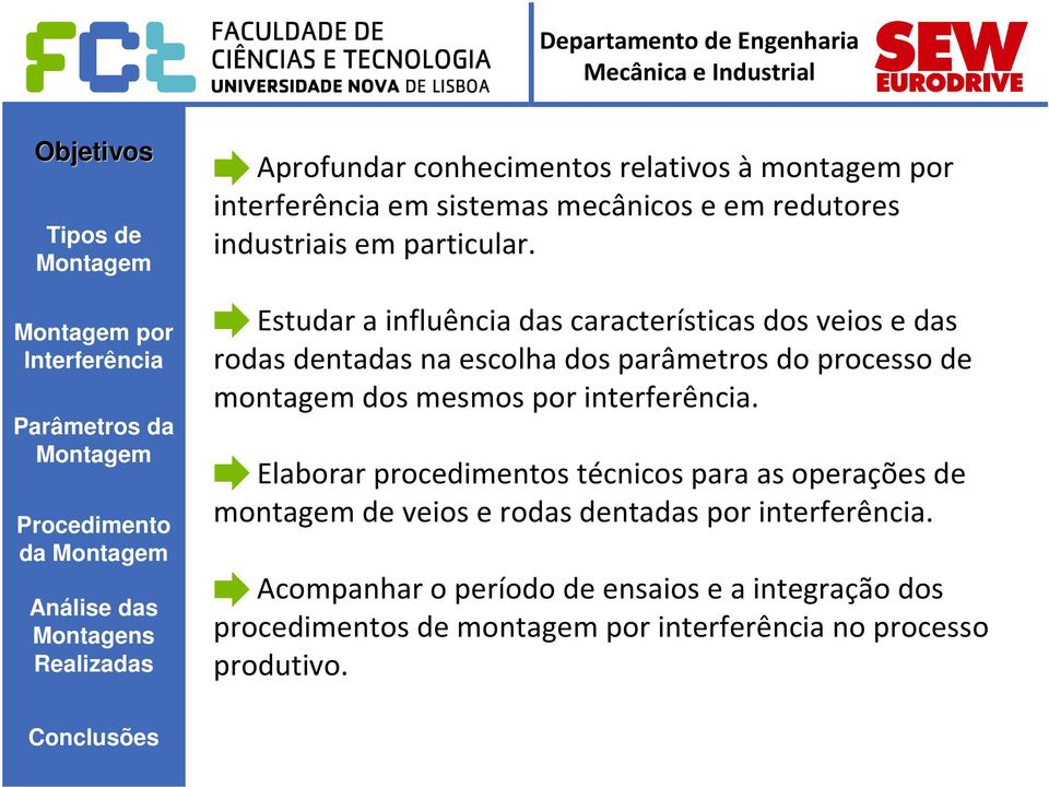 Estudar a influência das características dos veios e das rodas dentadas na escolha dos parâmetros do processo de montagem dos