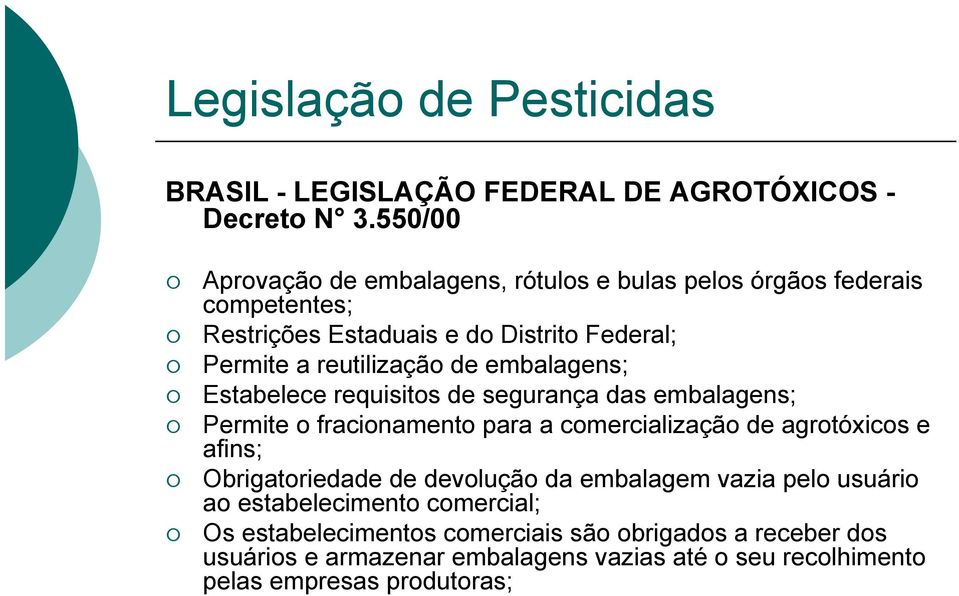 de embalagens; Estabelece requisitos de segurança das embalagens; Permite o fracionamento para a comercialização de agrotóxicos e afins;