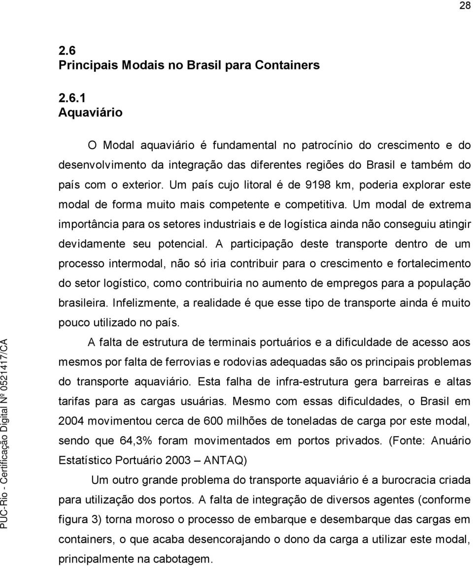 Um modal de extrema importância para os setores industriais e de logística ainda não conseguiu atingir devidamente seu potencial.