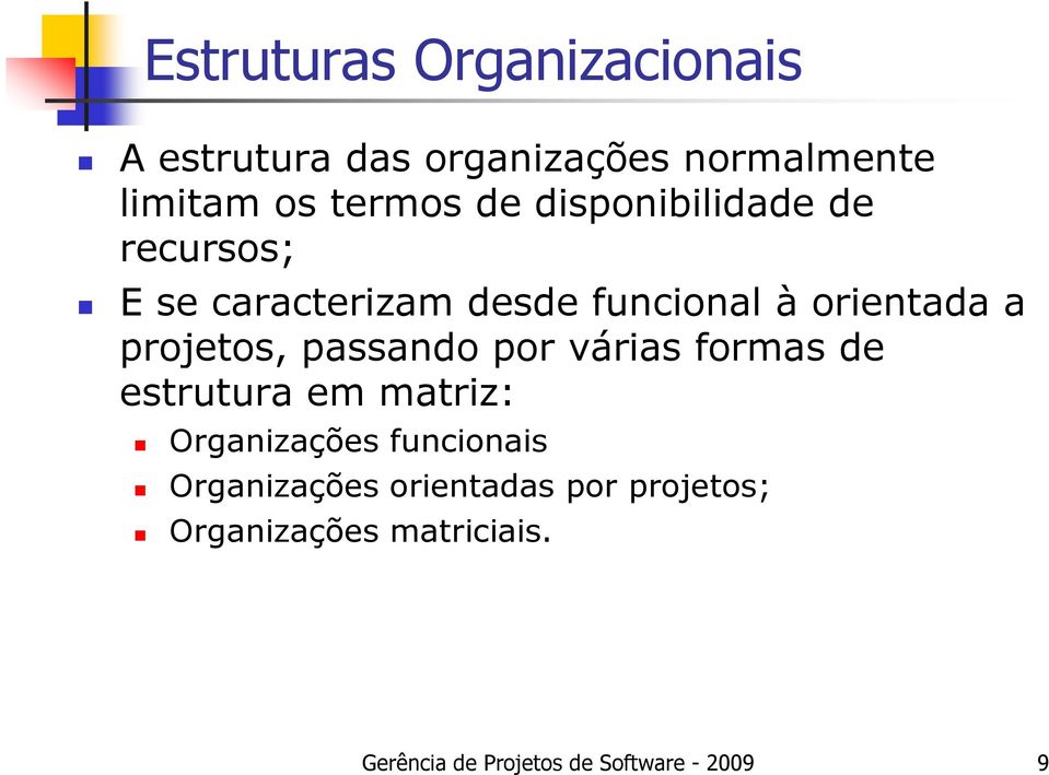 passando por várias formas de estrutura em matriz: Organizações funcionais Organizações