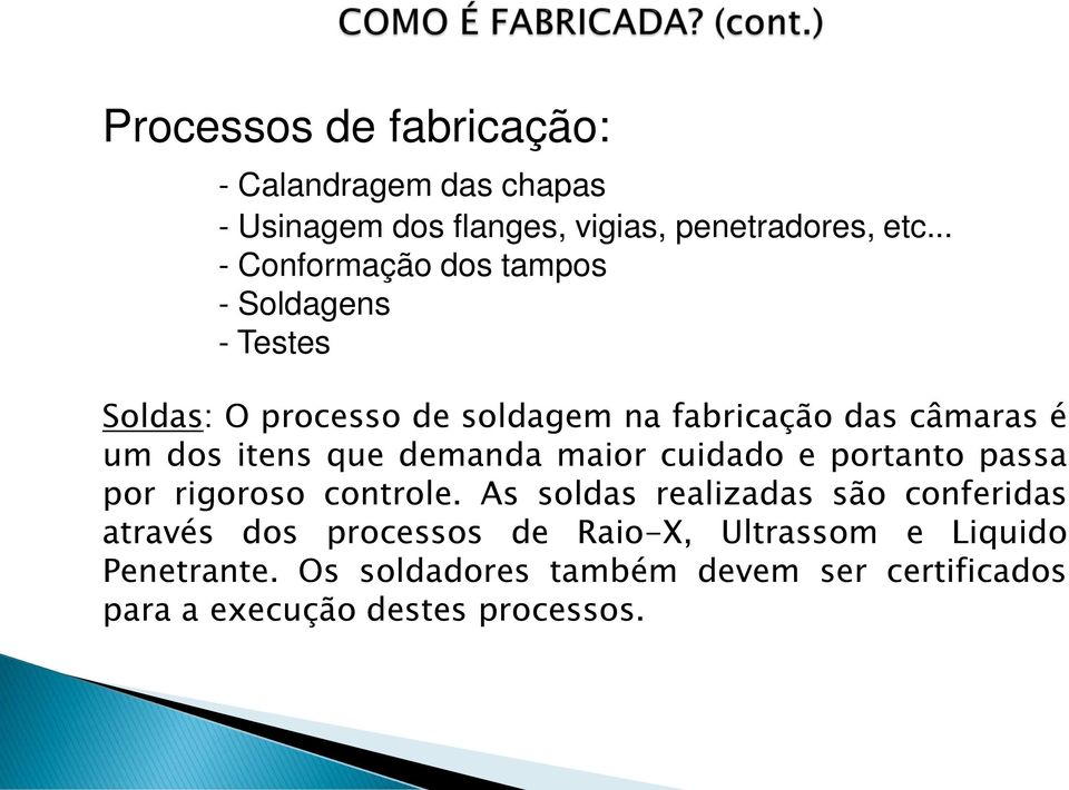 itens que demanda maior cuidado e portanto passa por rigoroso controle.