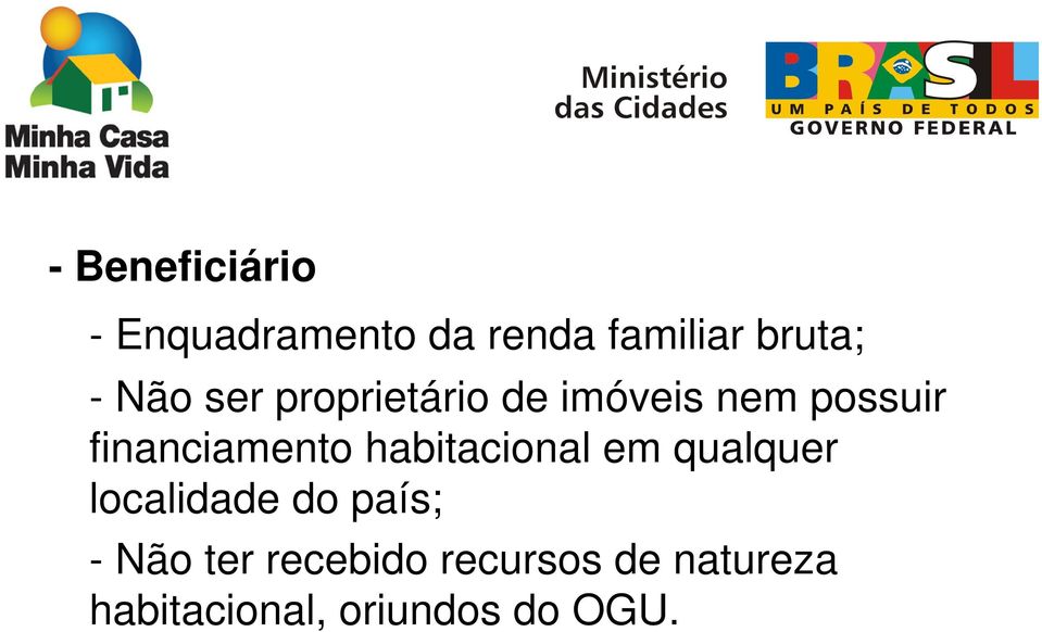 habitacional em qualquer localidade do país; - Não ter