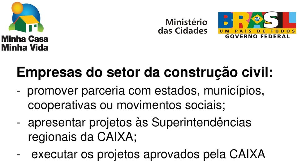 movimentos sociais; - apresentar projetos às