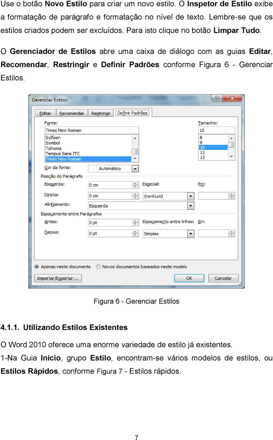 O Gerenciador de Estilos abre uma caixa de diálogo com as guias Editar, Recomendar, Restringir e Definir Padrões conforme Figura 6 - Gerenciar Estilos.