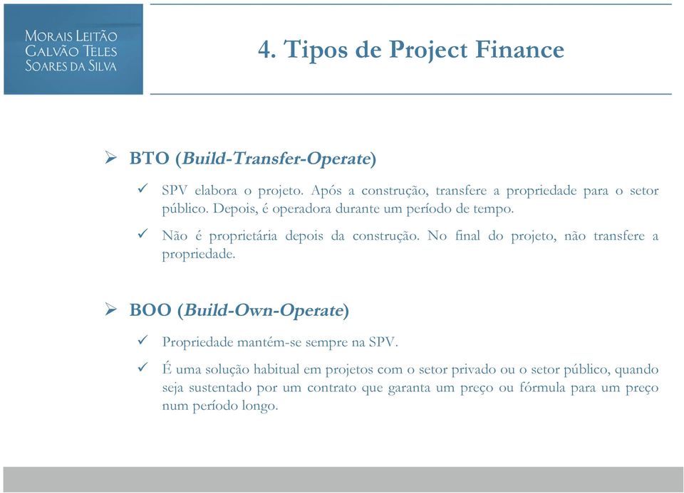 Não é proprietária depois da construção. No final do projeto, não transfere a propriedade.