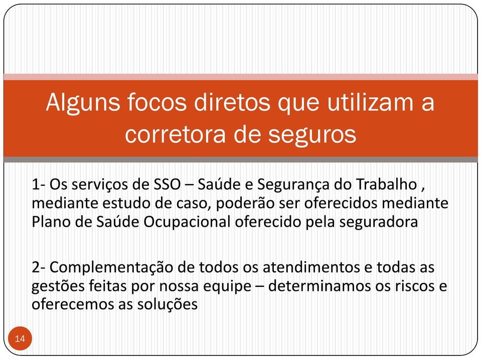 Saúde Ocupacional oferecido pela seguradora 2-Complementação de todos os atendimentos e