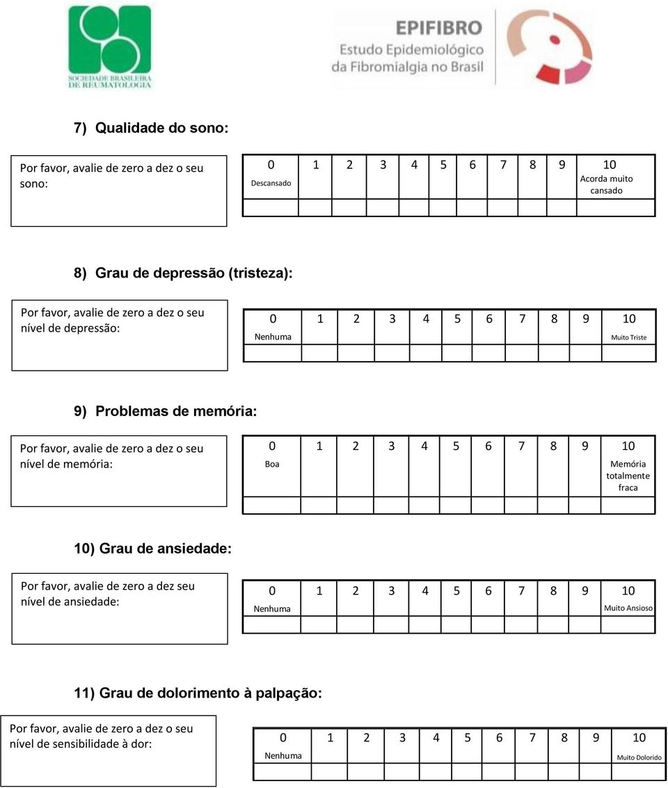 Memória totalmente fraca 1) Grau de ansiedade: Por favor, avalie de zero a dez seu nível de ansiedade: Nenhuma 1 2 3 4 5 6