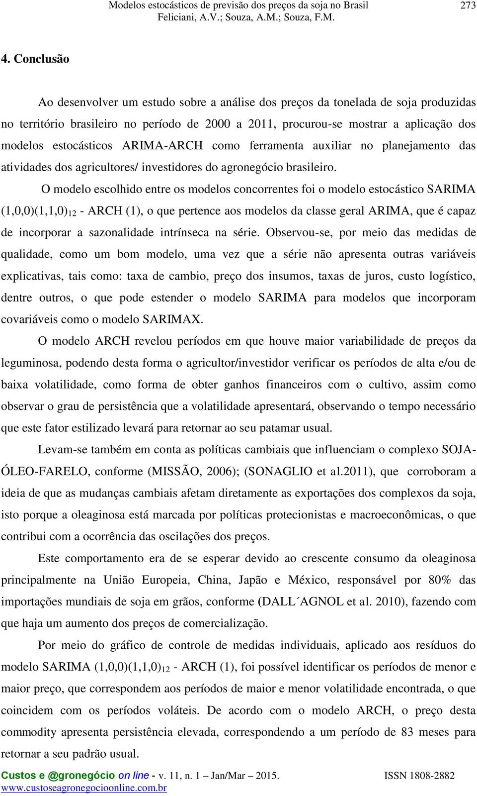 ARIMA-ARCH como ferramena auxiliar no planejameno das aividades dos agriculores/ invesidores do agronegócio brasileiro.