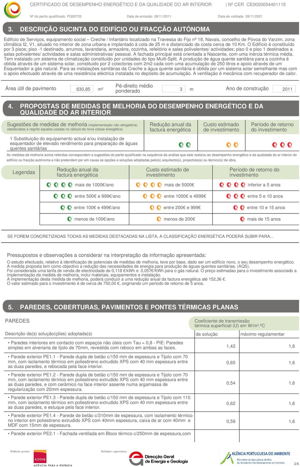 O Edifício é constituído por 3 pisos; piso -1 destinado, arrumos, lavandaria, armazéns, cozinha, refeitório e salas polivalentes/ actividades; piso 0 e piso 1 destinados a salas polivalentes/