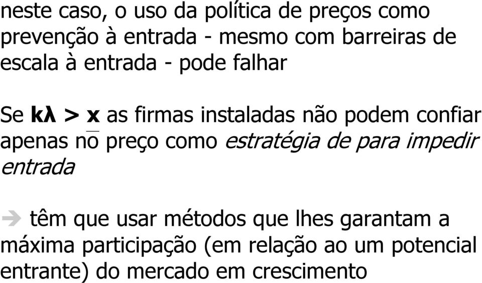 apenas no preço como estratégia de para impedir entrada têm que usar métodos que lhes