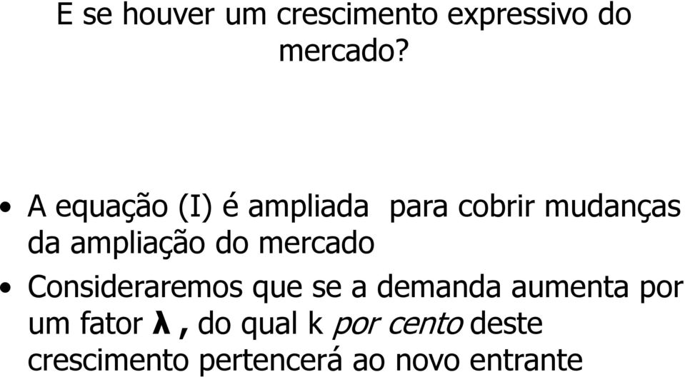 Consideraremos que se a demanda aumenta por Consideraremos que se a