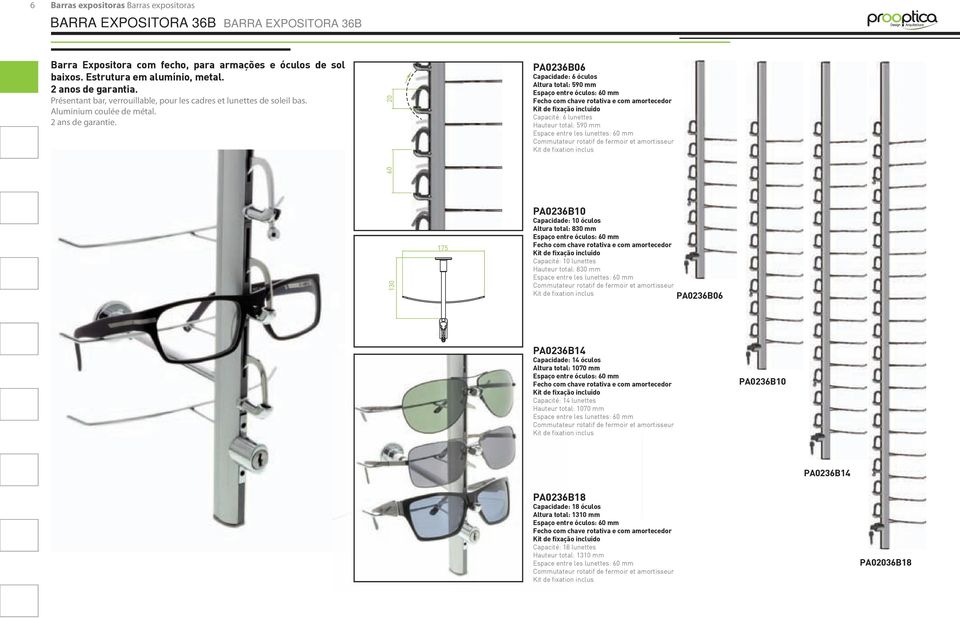 60 20 PA0236B06 Capacidade: 6 óculos Altura total: 590 mm Espaço entre óculos: 60 mm Fecho com chave rotativa e com amortecedor Kit de fixação incluído Capacité: 6 lunettes Hauteur total: 590 mm