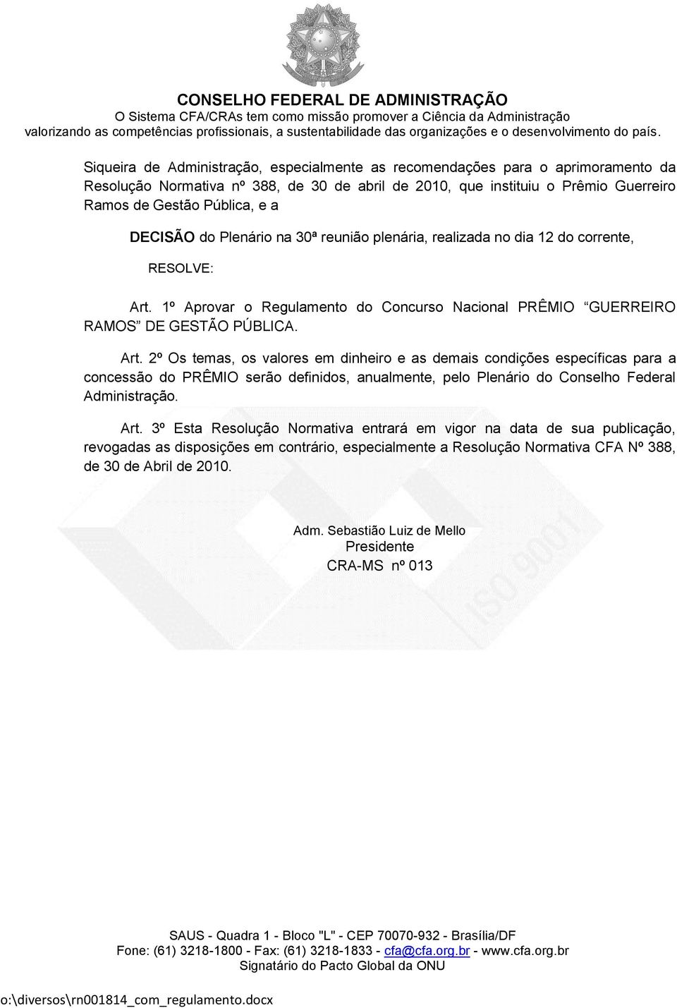 1º Aprovar o Regulamento do Concurso Nacional PRÊMIO GUERREIRO RAMOS DE GESTÃO PÚBLICA. Art.
