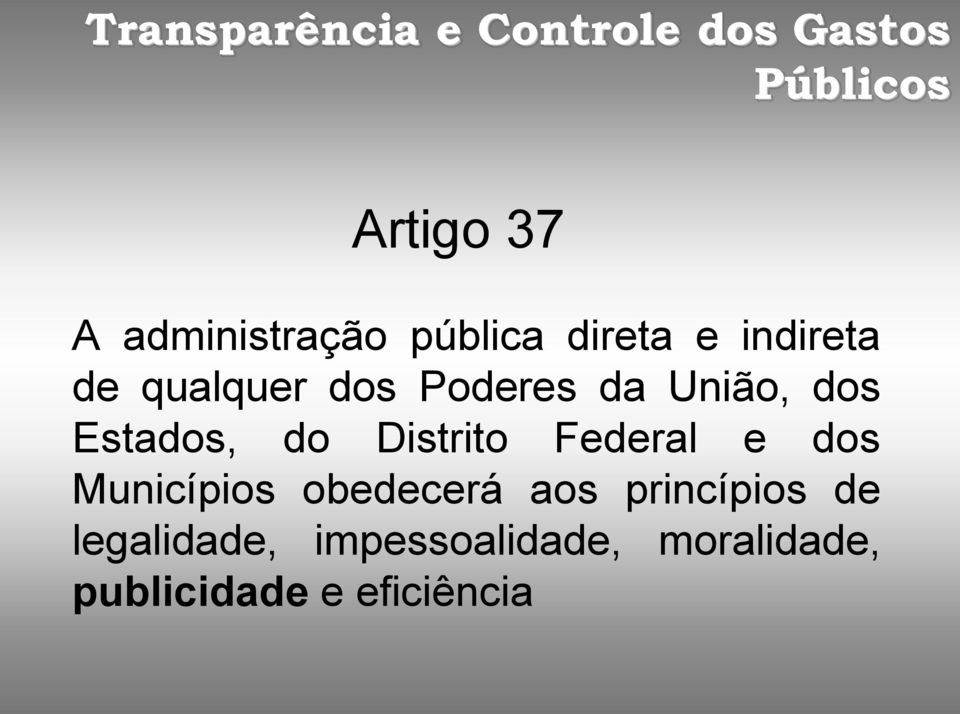 Federal e dos Municípios obedecerá aos princípios de