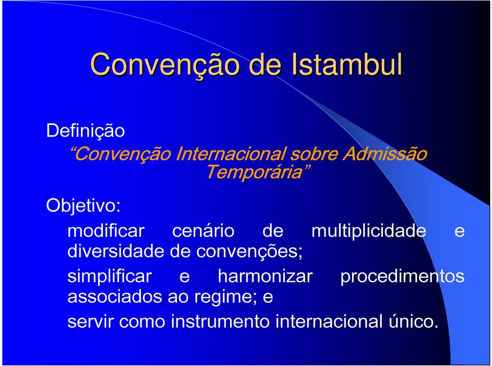 multiplicidade e diversidade de convenções; simplificar e harmonizar