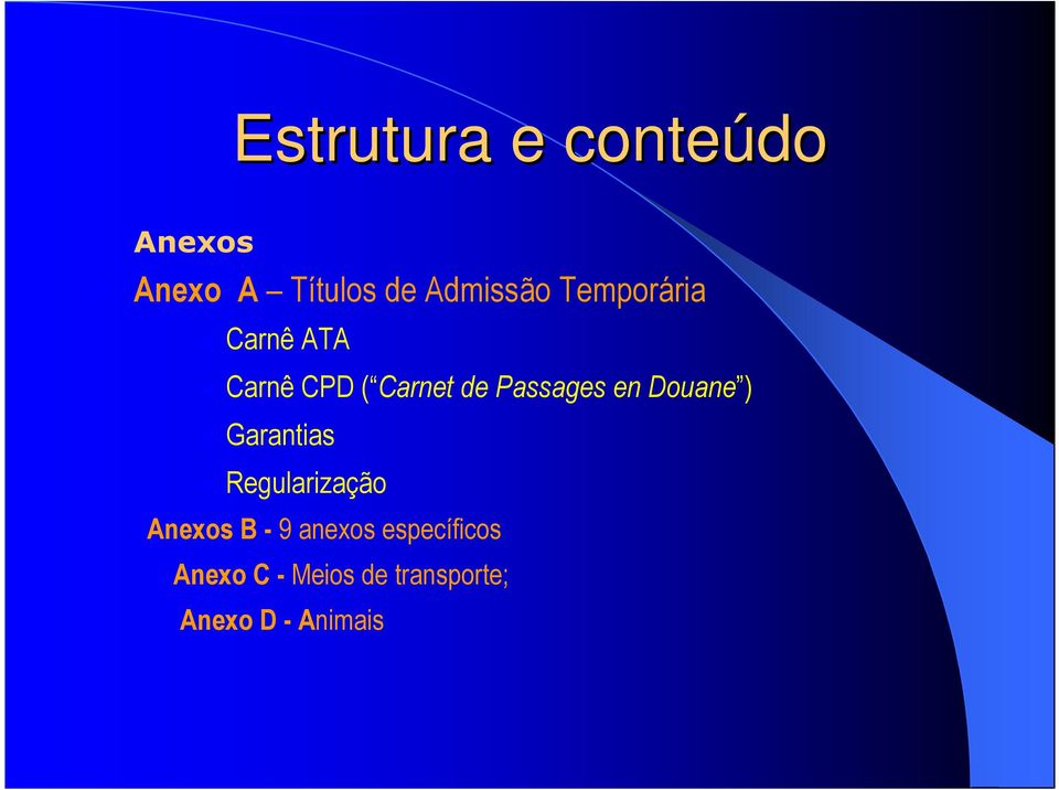 Douane ) Garantias Regularização Anexos B - 9 anexos