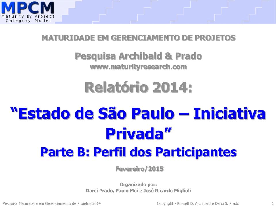 Participantes Fevereiro/2015 Organizado por: Darci Prado, Paulo Mei e José Ricardo