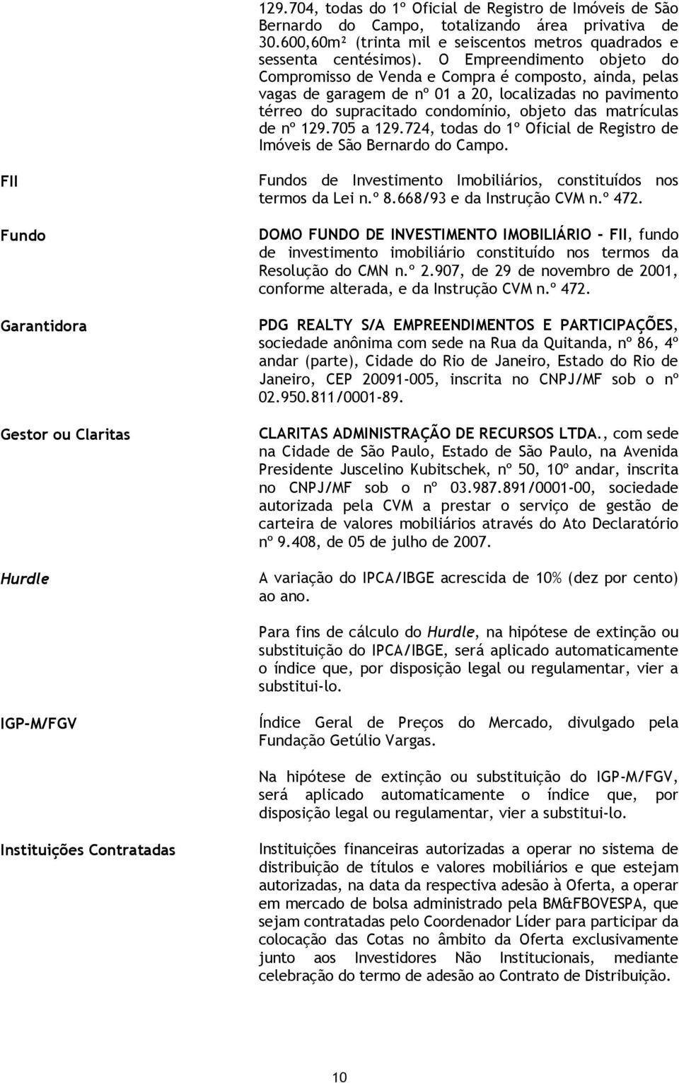 nº 129.705 a 129.724, todas do 1º Oficial de Registro de Imóveis de São Bernardo do Campo.