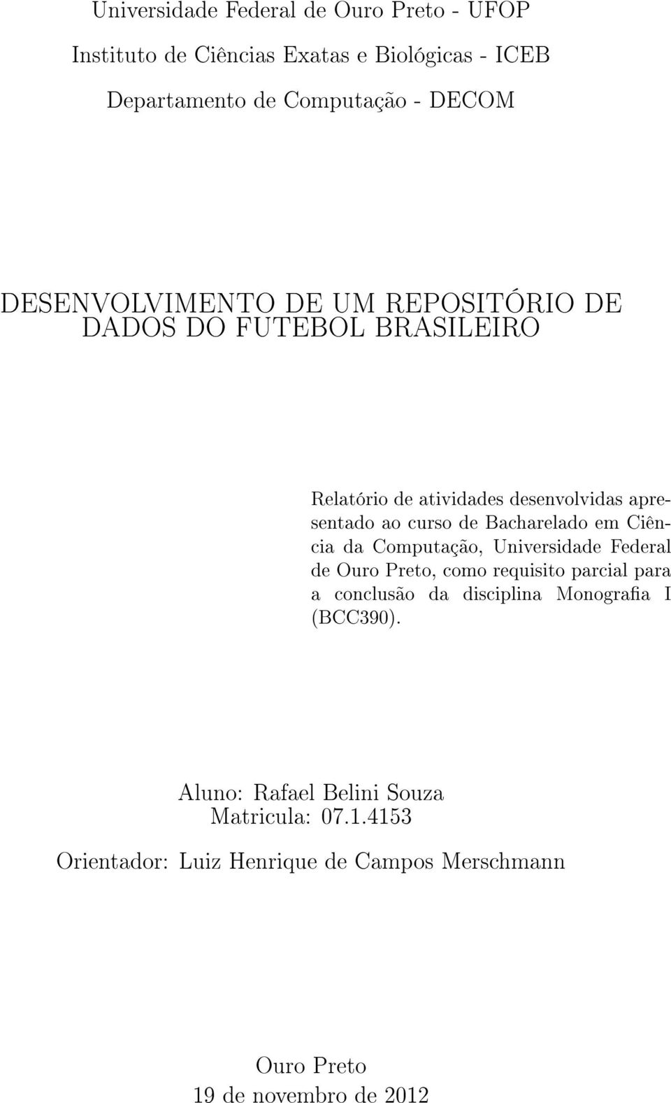 Bacharelado em Ciência da Computação, Universidade Federal de Ouro Preto, como requisito parcial para a conclusão da disciplina