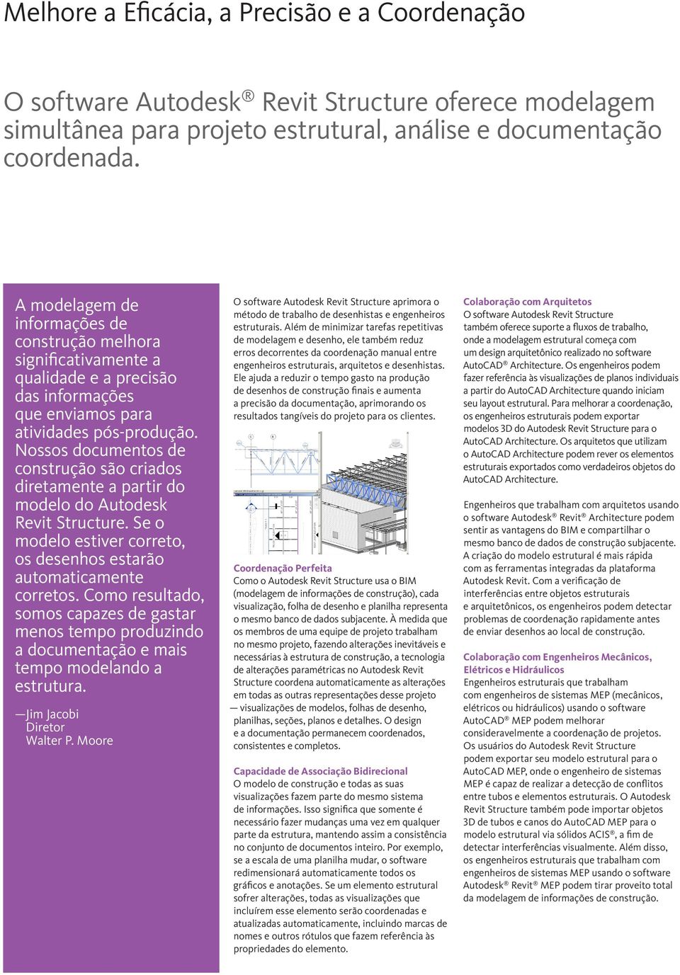 Nossos documentos de construção são criados diretamente a partir do modelo do Autodesk Revit Structure. Se o modelo estiver correto, os desenhos estarão automaticamente corretos.