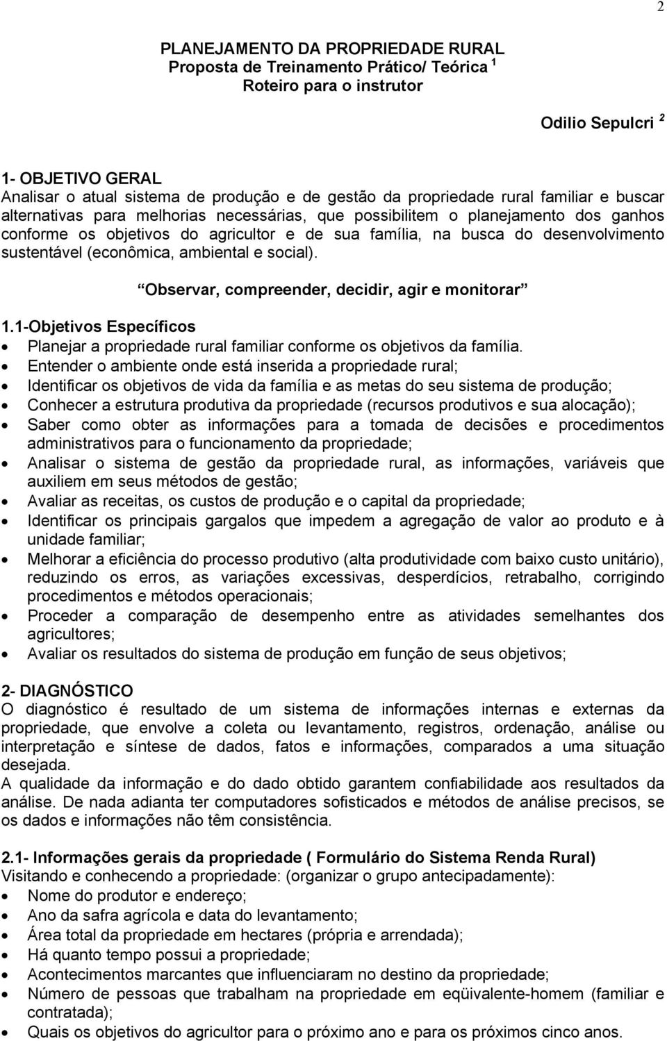 desenvolvimento sustentável (econômica, ambiental e social). Observar, compreender, decidir, agir e monitorar 1.