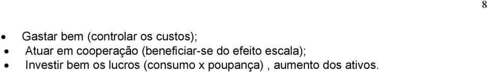 efeito escala); Investir bem os lucros