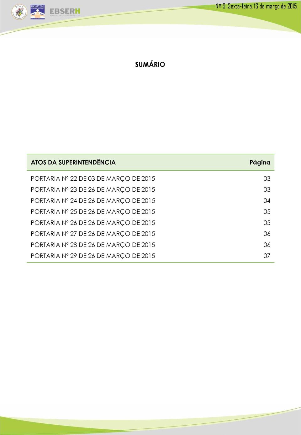 PORTARIA Nº 26 DE 26 DE MARÇO DE 2015 PORTARIA Nº 27 DE 26 DE MARÇO DE 2015 PORTARIA Nº