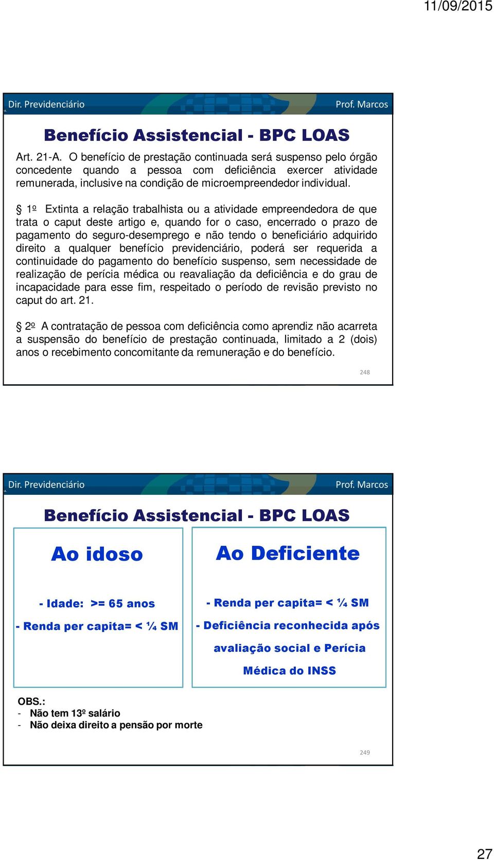 1 o Extinta a relação trabalhista ou a atividade empreendedora de que trata o caput deste artigo e, quando for o caso, encerrado o prazo de pagamento do seguro-desemprego e não tendo o beneficiário