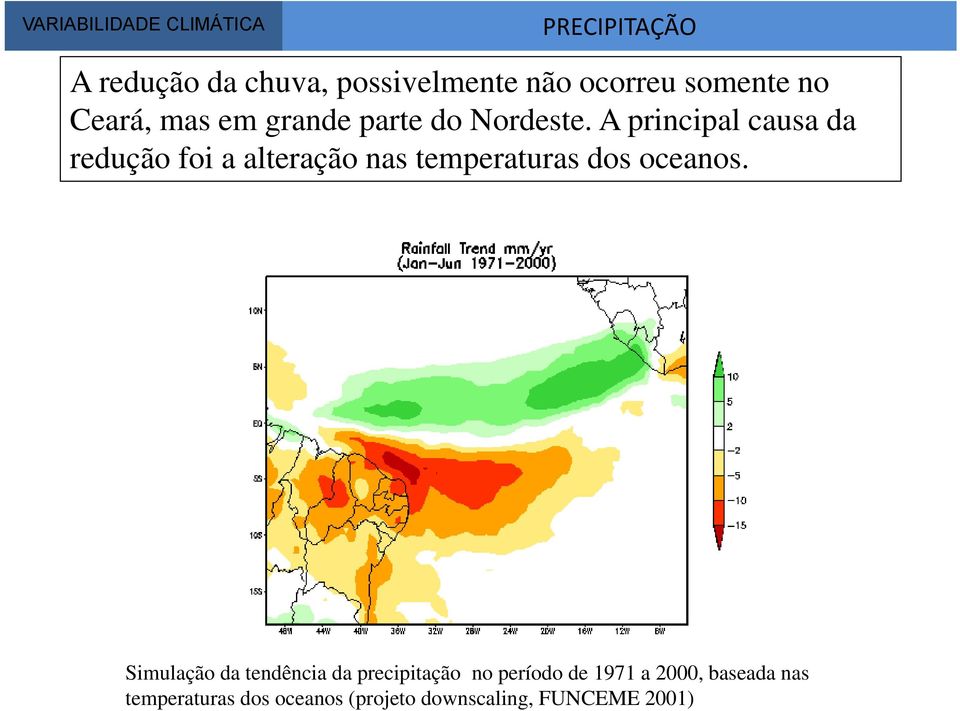 A principal causa da redução foi a alteração nas temperaturas dos oceanos.