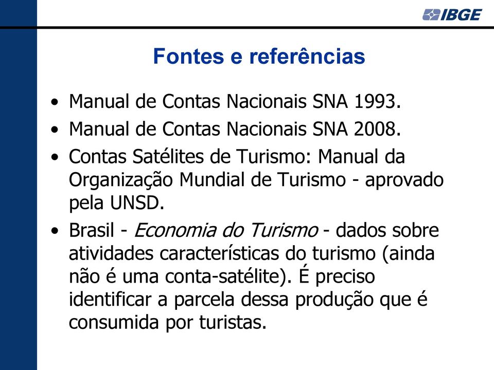 Brasil - Economia do Turismo - dados sobre atividades características do turismo (ainda não é