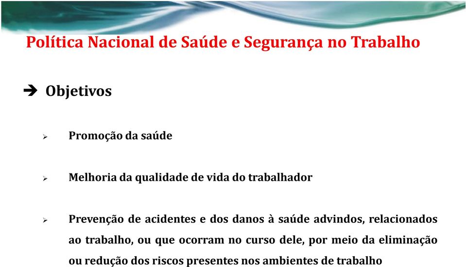 dos danos à saúde advindos, relacionados ao trabalho,ou que ocorramno curso