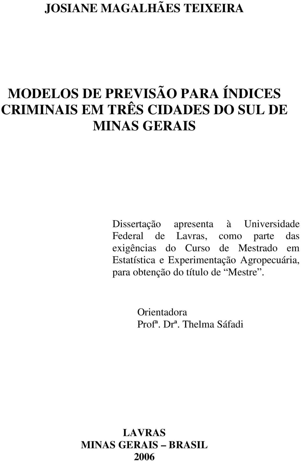 das exigências do Curso de Mesrado em Esaísica e Experimenação Agropecuária, para