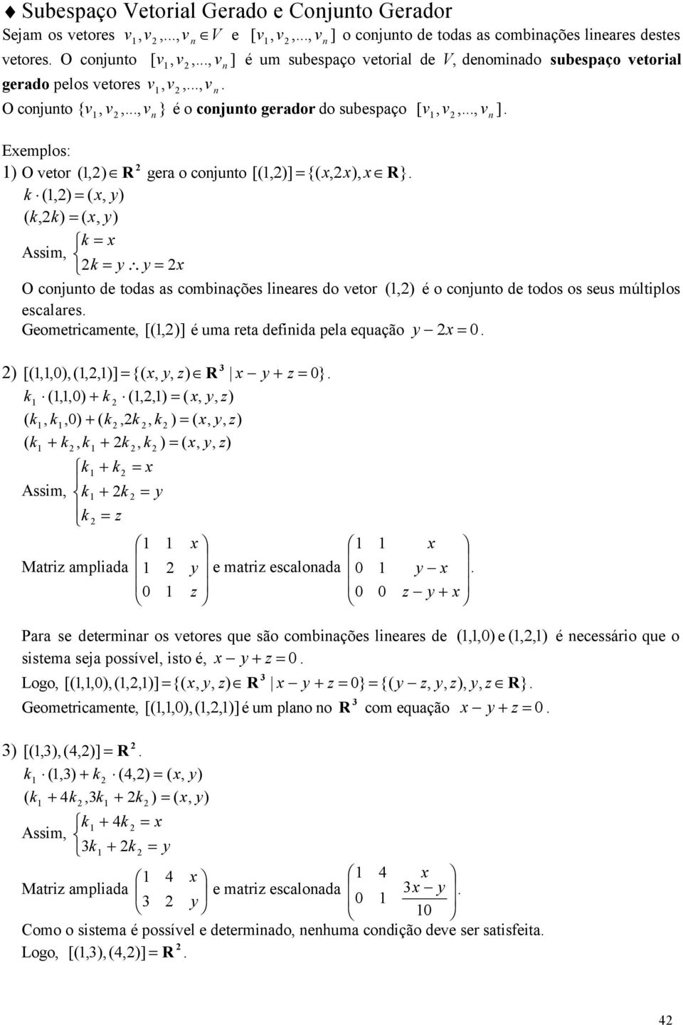 ecalae Geomecamene ] é uma ea defnda pela equação ] R } m Ma amplada e ma ecalonada Paa e deemna o eoe que ão combnaçõe lneae de e é neceáo que o ema eja poíel o é