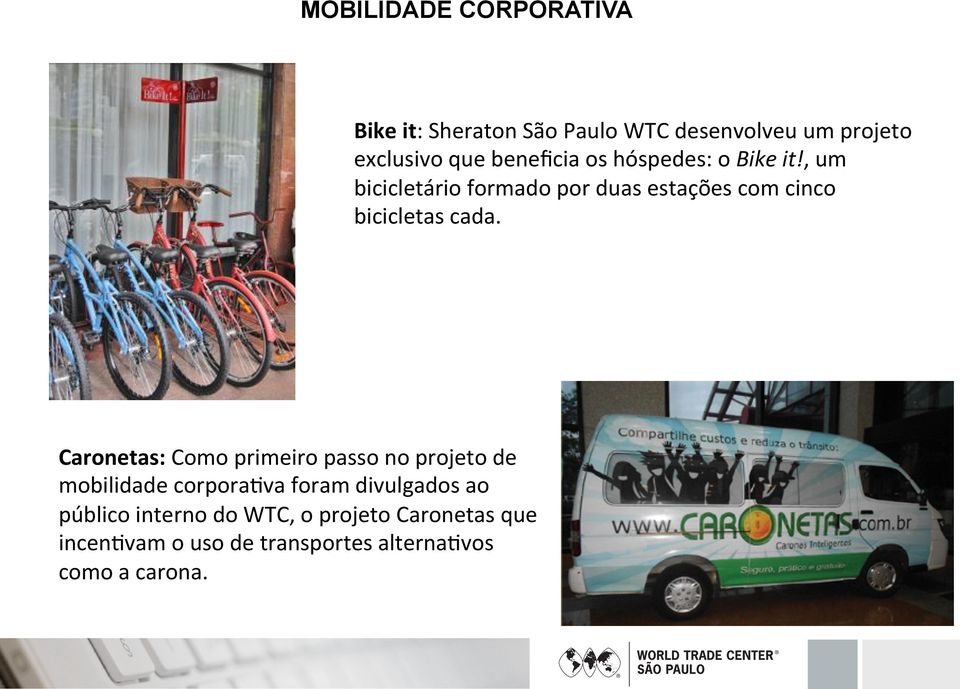 , um bicicletário formado por duas estações com cinco bicicletas cada.