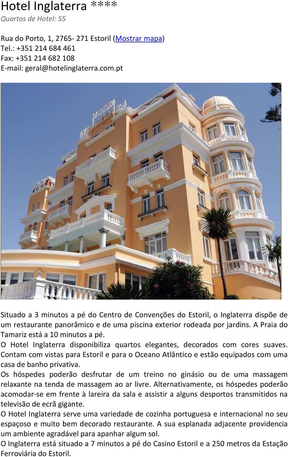 A Praia do Tamariz está a 10 minutos a pé. O Hotel Inglaterra disponibiliza quartos elegantes, decorados com cores suaves.