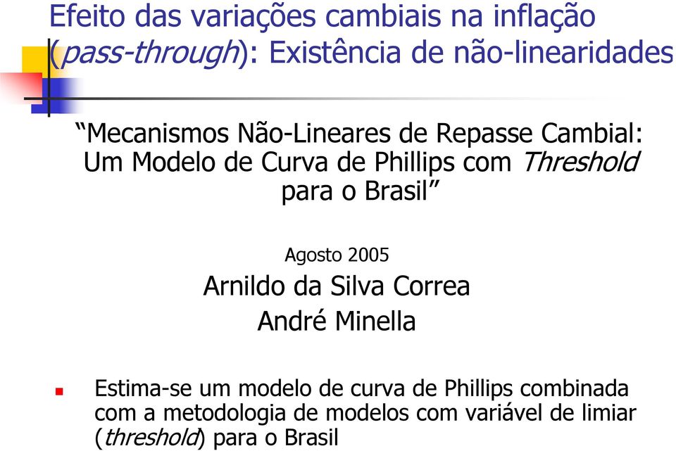 para o Brasil Agoso 005 Arnildo da Silva Correa André Minella Esima-se um modelo de curva