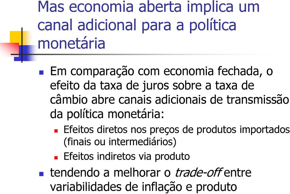 ransmissão da políica moneária: Efeios direos nos preços de produos imporados (finais ou