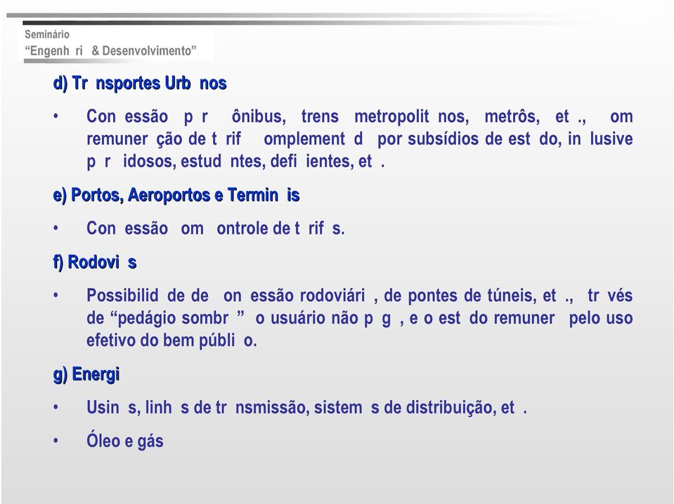 e) Portos, Aeroportos e Termin is Con essão om ontrole de t rif s.