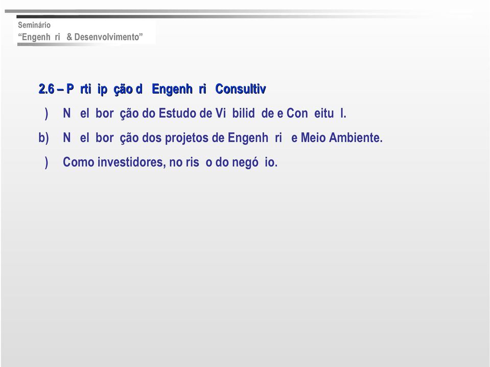 b) N el bor ção dos projetos de Engenh ri e Meio