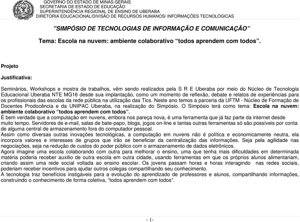 um momento de reflexão, debate e relatos de experiências para os profissionais das escolas da rede pública na utilização das Tics.