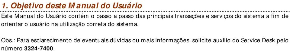 usuário na utilização correta do sistema. Obs.