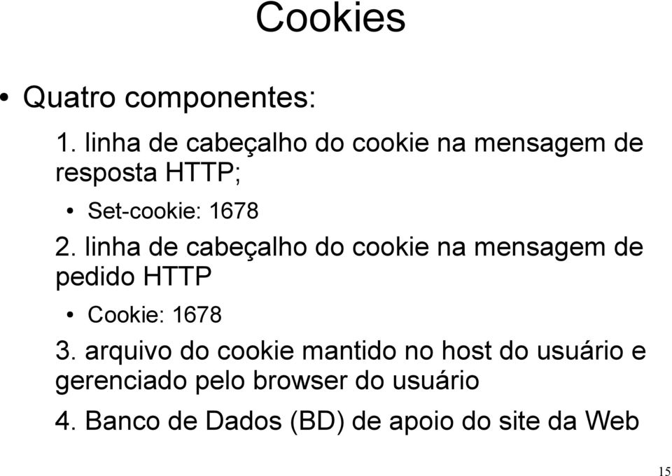 linha de cabeçalho do cookie na mensagem de pedido HTTP Cookie: 1678 3.