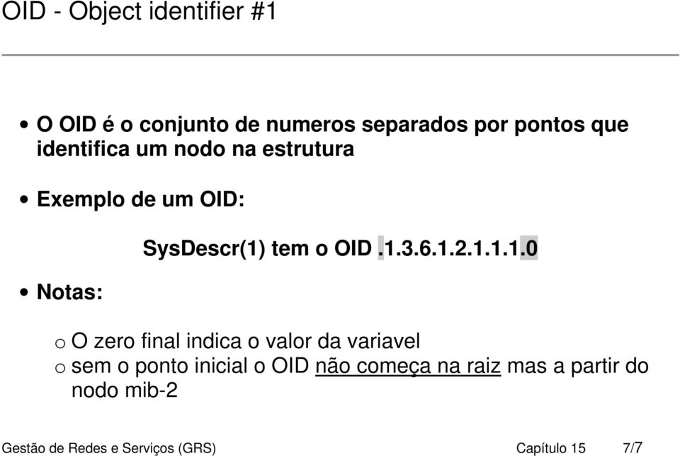 1.2.1.1.1.0 o O zero final indica o valor da variavel o sem o ponto inicial o OID não
