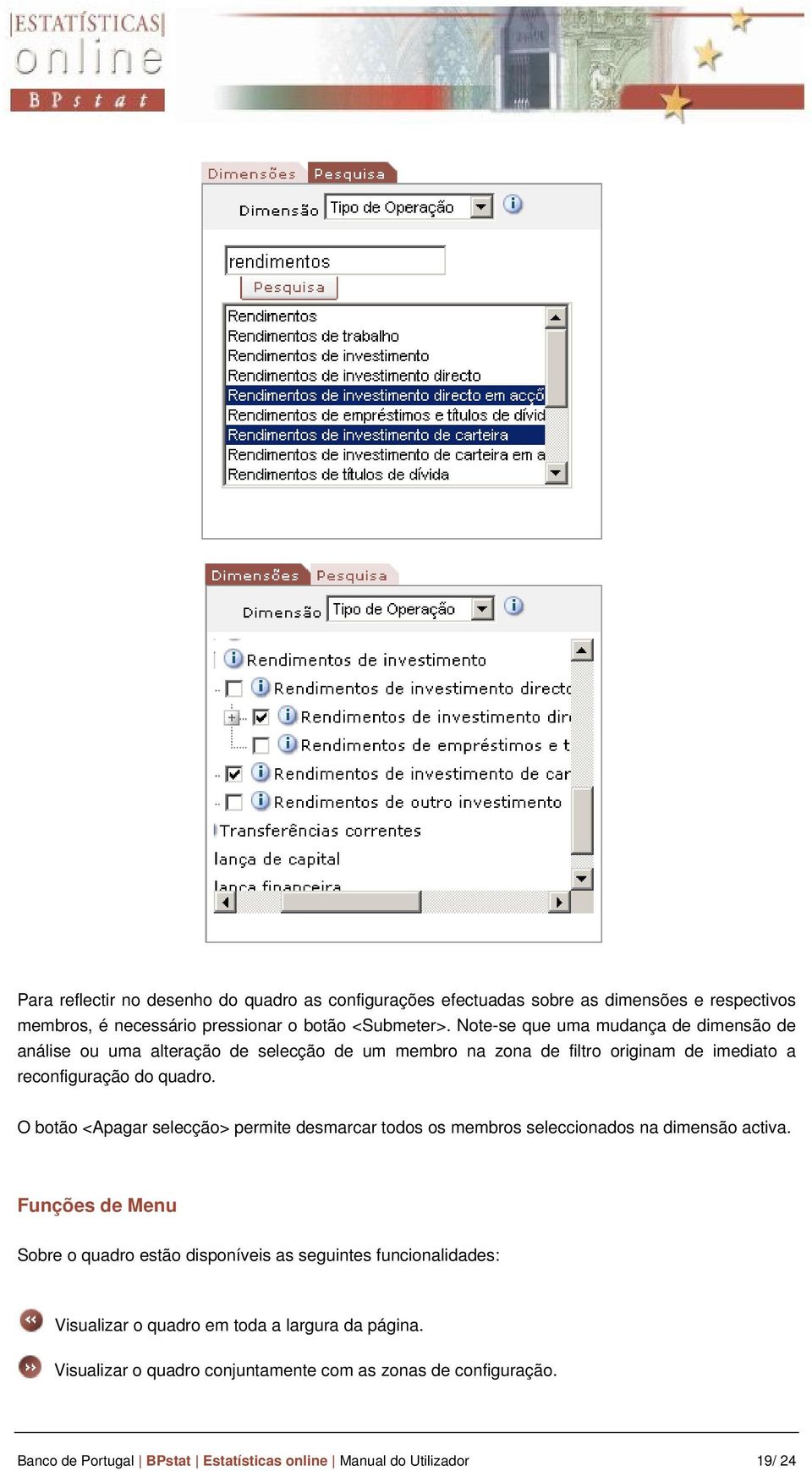 O botão <Apagar selecção> permite desmarcar todos os membros seleccionados na dimensão activa.