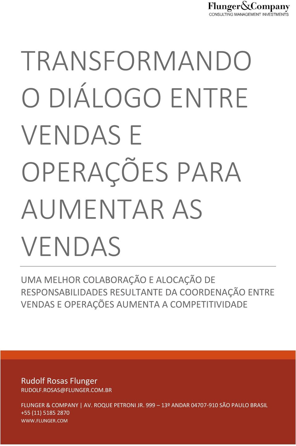 OPERAÇÕES AUMENTA A COMPETITIVIDADE Rudolf Rosas Flunger RUDOLF.ROSAS@FLUNGER.COM.BR FLUNGER & COMPANY AV.